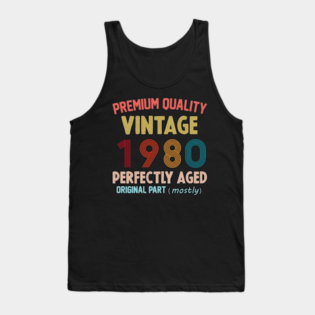 Premium Quality, Vintage 1980 Aged To Perfecttion, Original Part Mostly Tank Top by cristikosirez